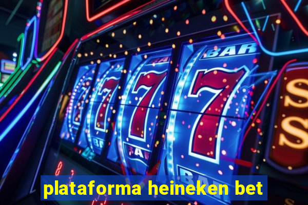 plataforma heineken bet